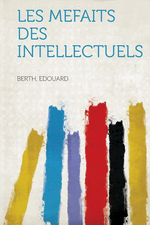 E. Berth. Les méfaits des intellectuels. Edt. Hardpress, 2013