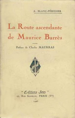A.Blanc-Péridier. La route ascendante de Maurice Barrès. Edt. Spes, 1925