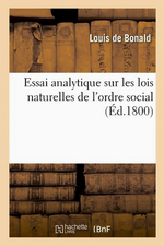 L.de Bonald. Essai analytique sur les lois ... Edt Hachette, 2012
