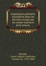 L.de Bonald. Législation primitive, considérée dans ..., v2. Edt Bod, 2015