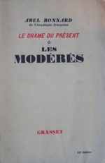 A.Bonnard. Les modérés. Le drame du présent. Edt Grasset, 1936