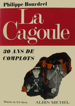Ph.Bourdel. La Cagoule. 30 ans de complots. Edt A.Michel, 1970