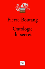 P. Boutang. Ontologie du secret. Edt PUF (Quadrige), 2009
