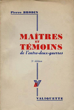 P.Brodin. Maîtres et témoins de l'entre-deux-guerres. Edt Valiquette, 1945