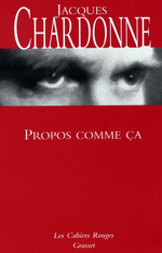 J.Chardonne. Propos comme ça. Edt Grasset, 2004
