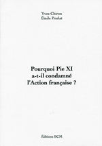Y. Chiron & E. Poulat. Pourquoi Pie XI a-t-il condamné l'A.F. Edt. BCM, 2009