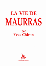 Y. Chiron. La vie de Maurras. Edt. G. de Bouillon, 1999