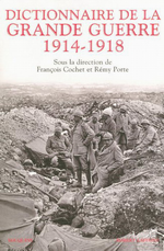 F.Cochet & R.Porte (édit.), Dictionnaire de la Grande Guerre. Edt Laffont, 2008