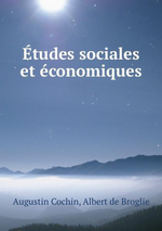A. Cochin. Etudes sociales et économiquese. Edt B.O.D., 2013