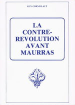 G.Cornillaut. La contre-révolution avant Maurras. Edt la Restauration nationale, 1987