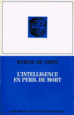 M.de Corte. L'Intelligence en péril de mort. Club de la Culture française, 1969