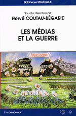 H.Coutau-Bégarie. Les médias et la guerre. Edt Economica-ISC, 2005