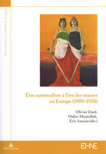 O.Dard, D.Musiedlak & É.Anceau. Être nationaliste à l'ère des masses en Europe (1900-1920). Edt. PIE-Peter Lang, 2017