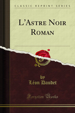 L.Daudet. L'Astre noir. Edt Forgotten books, 2013