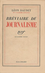 L.Daudet. Le bréviaire du journalisme. Edt Gallimard, 1936