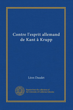 L.Daudet. Contre l'esprit allemand. De Kant à Krupp. Université de Californie, 2018