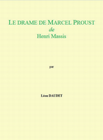 L.Daudet. Le drame de Marcel Proust, de H.Massis. Edt Biblisem, sd