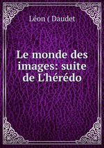 L.Daudet. Le monde des images. Edt BoD, 2013
