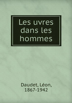 L.Daudet. Les oeuvres dans les hommes. Edt BoD, 2013