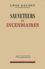 L.Daudet. Sauveteurs et incendiaires. Edt Flammarion, 1941