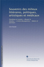 L.Daudet. Souvenirs des milieux politiques, littéraires et artistiques, vol.1. Edt Univ. Michigan, 2011