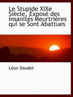 L.Daudet. Le stupide XIX° siècle. Edt Bibliolife, 2009