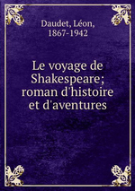 L.Daudet. Le voyage de Shakespeare. Edt BoD, 2013