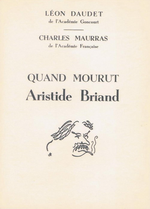 L.Daudet & Ch.Maurras. Quand mourut A.Briand. Edt Dynamo, 1967