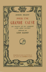 J.Delest. Pour une grande cause : en prison et en liberté avec Léon Daudet. Edt du Capitole, 1928