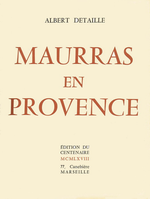 A.Detaille. Maurras en Provence. Edt du Centenaire, 1968