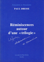 P.Dresse. Réminiscences autour d'une trilogie : Maurras – Léon Daudet – Maeterlinck. Edt Les Amis de Paul Dresse, 1986