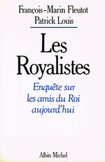 F-M.Fleutot & P.Louis. Les royalistes. Enquête sur les amis du Roi aujourd'hui. Edt A.Michel, 1989