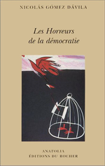 N.Gomez-Davila. Les horreurs de la démocratie. Edt du Rocher, 2003