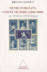 B. Goyet. Henri d'Orléans, comte de Paris. Edt O.Jacob, 2000