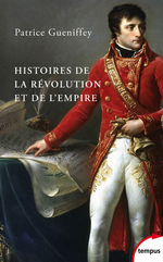 P.Gueniffrey. Histoire de la Révolution et de l'Empire. Edt Perrin), 2013