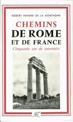 R.Havard de la Montagne. Chemins de Rome et de France. NEL, 1956
