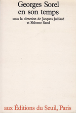 J.Julliard & S.Sand (dir.). Georges Sorel et son temps. Edt Seuil, 1985