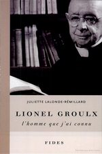 J.Lalonde-Rémillard. Lionel Groulx. Edt Fides, 2000