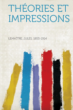 J.Lemaître. Théories et impressions. Edt Harpress, 2013
