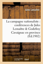 J.Lemaître. Une campagne nationaliste. Edt Hachette-BNF, 2012