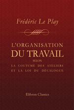 F.Le Play. Organisation du travail. Edt Adamant, 2005