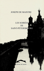 J.de Maistre. Les soirées de Saint-Pertersbourg. Edt du Sandre, 2005