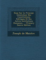 J.de Maistre. Essai sur le principe générateur des constitutions politiques. Edt Nabu, 2014