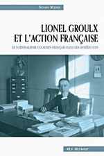 S.Mann. Lionel Groulx et l'Action Française. Edt VLB, 2005