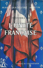 M-M.Martin. Histoire de l'unité française. Edt Conquistador, 1957