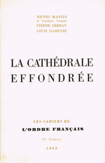 H.Massis, P.Debray & L.Daménie. La cathédrale effondrée. Cahiers de l'Ordre français, 1962