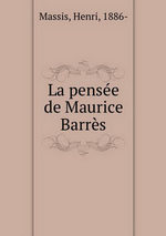 H.Massis. La pense de Maurice Barrs. Edt BoD, 2013