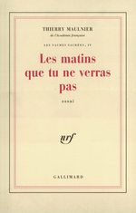 Th.Maulnier. Les matins que tu ne verras pas. Les vaches sacrées, 4. Edt Gallimard, 1989
