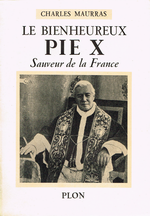 Charles Maurras. Le Bienheureux Pie X, sauveur de la France. Edt Plon, 1953