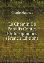 Charles Maurras. Le Chemin de Paradis. Edt BooK on demand, 2012